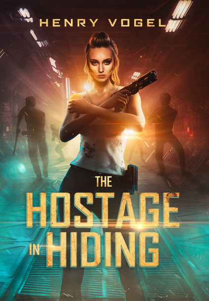 The Hostage in Hiding Henry Vogel 9781958333020