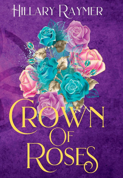 Crown of Roses Hillary Raymer 9781957782065