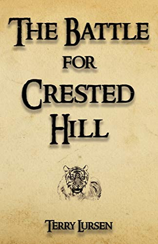 The Battle for Crested Hill Terry E Lursen 9780991098965