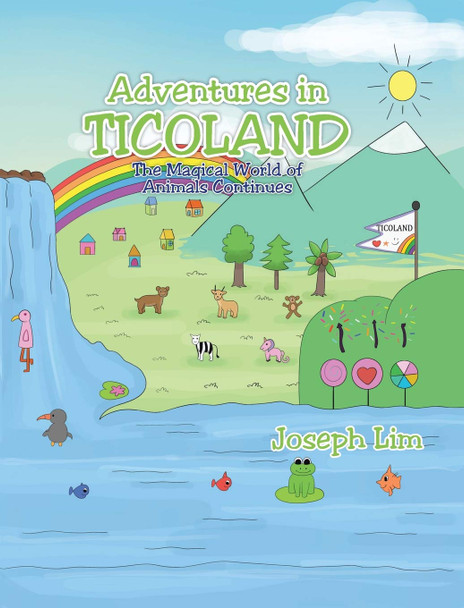 Adventures in Ticoland: The Magical World of Animals Continues Joseph Lim 9781098028190