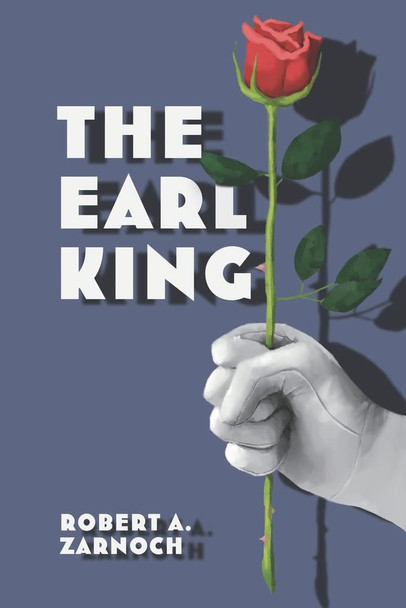 The Earl King Robert A Zarnoch 9781685374969