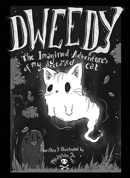 Dweedy: The Imagined Adventures of my deceased cat Meaghan Tosi 9781954782037