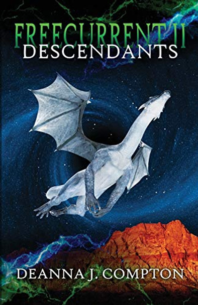 Freecurrent II: Descendants Deanna J Compton 9780991475544