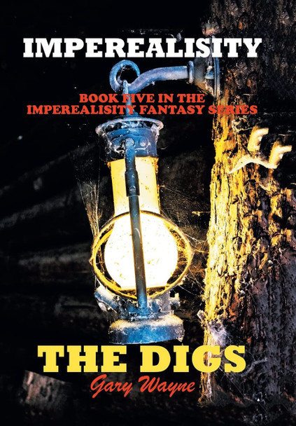 Imperealisity The Digs: Book Five in the Imperealisity Fantasy Series Gary Wayne 9781669815167