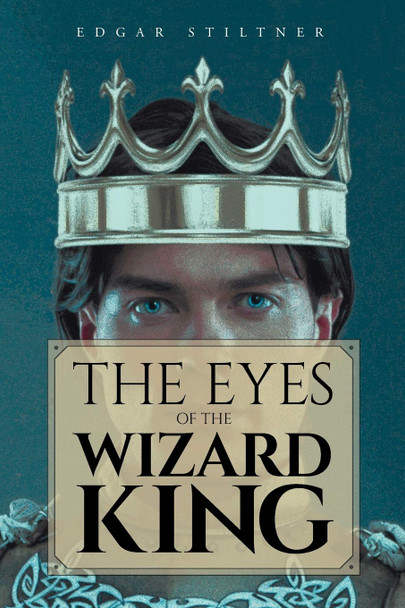 The Eyes of the Wizard King Edgar Stiltner 9781643506838