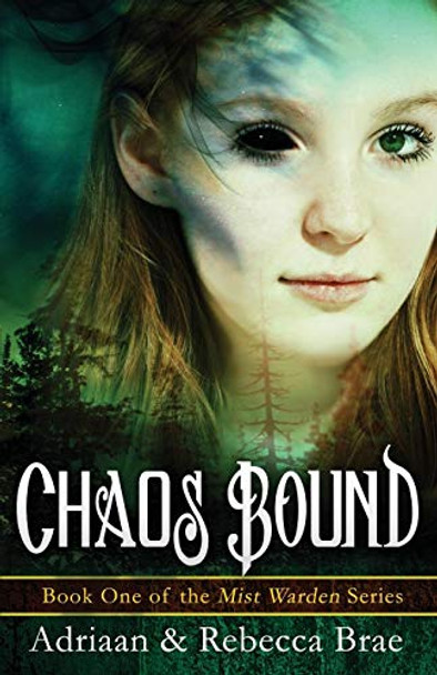 Chaos Bound: Book 1 of the Mist Warden Series Adriaan Brae 9780991883677