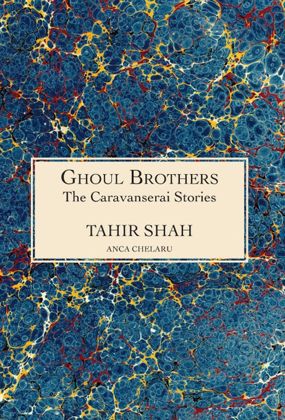 The Caravanserai Stories: Ghoul Brothers: Ghoul Brothers Tahir Shah 9781914960550