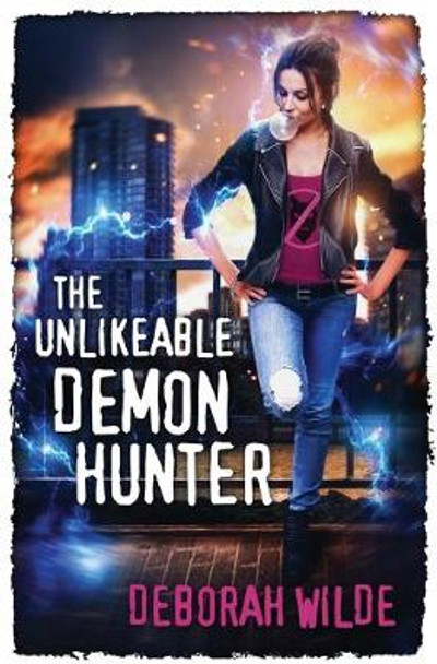 The Unlikeable Demon Hunter: A Devilishly Funny Urban Fantasy Romance Deborah Wilde 9780992070984