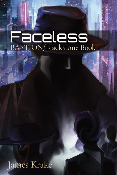 Faceless: BASTION/Blackstone Book 1 James Krake 9781957599021