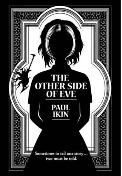 The Other Side of Eve: Sometimes to tell one story...two must be told. Paul Ikin 9780992534639
