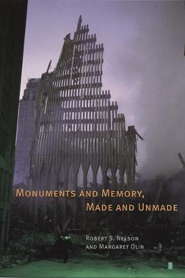 Monuments and Memory, Made and Unmade Robert S. Nelson 9780226571584