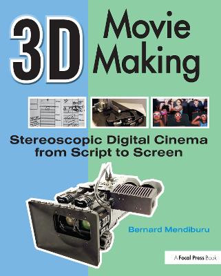 3D Movie Making: Stereoscopic Digital Cinema from Script to Screen Bernard Mendiburu 9780240811376