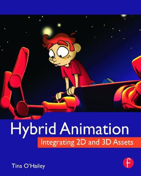 Hybrid Animation: Integrating 2d and 3d Assets Tina O'Hailey 9780240812052