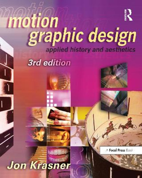 Motion Graphic Design: Applied History and Aesthetics Jon Krasner 9780240821139