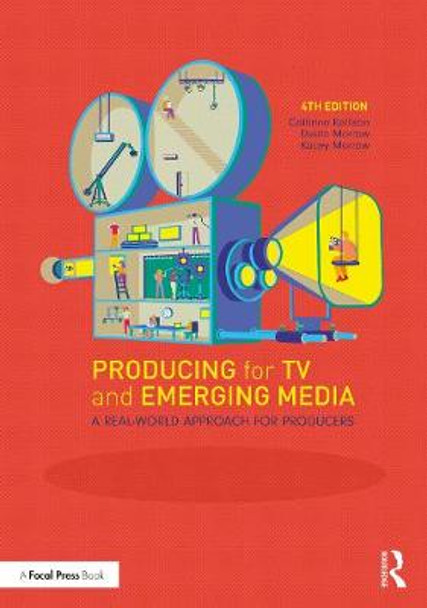 Producing for TV and Emerging Media: A Real-World Approach for Producers Dustin Morrow (Portland State University, OR, USA) 9780367424534 Producing for TV and Emerging Media: A Real-World Approach for Producers Dustin Morrow (Portland State University, OR, USA) 9780367424534