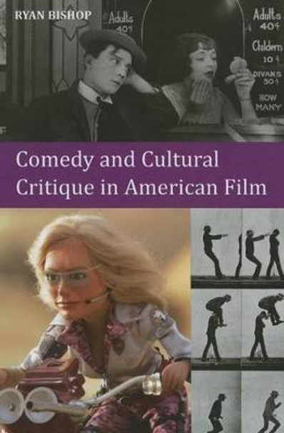 Comedy and Cultural Critique in American Film Ryan Bishop 9780748698042