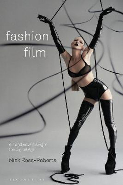 Fashion Film: Art and Advertising in the Digital Age Professor Nick Rees-Roberts (Paris-Sorbonne Nouvelle, France) 9780857856661
