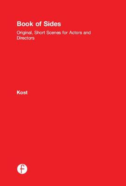 Book of Sides: Original, One-Page Scenes for Actors and Directors Dave Kost (Professor at Chapman University's Dodge College of Film and Media Arts, Orange, CA) 9781138022263