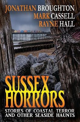 Sussex Horrors by Rayne Hall