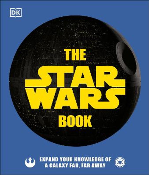 The Star Wars Book: Expand your knowledge of a galaxy far, far away Cole Horton 9781465497901