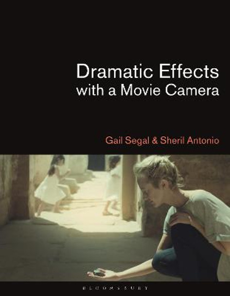 Dramatic Effects with a Movie Camera Dr. Gail Segal (Tisch School of the Arts, New York University, USA) 9781474285827