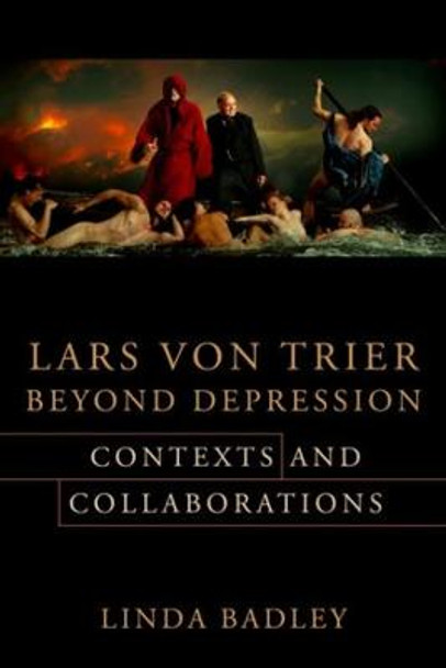 Lars von Trier Beyond Depression: Contexts and Collaborations Professor Linda Badley 9780231191524