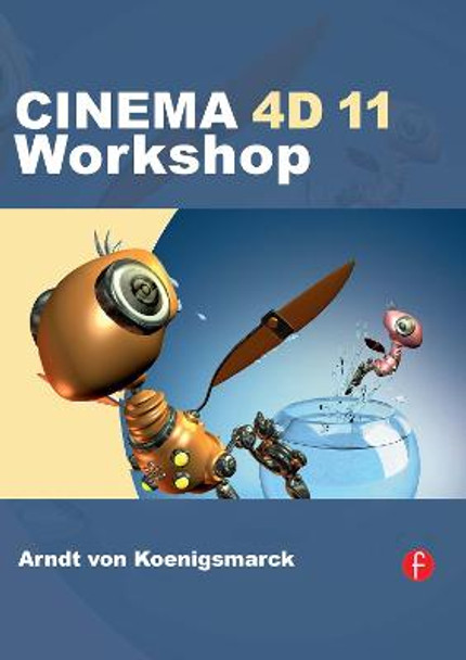 Cinema 4D 11 Workshop Arndt von Koenigsmarck 9780240811956