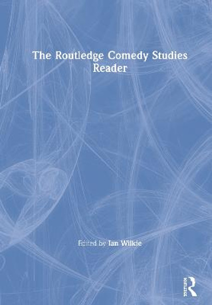 The Routledge Comedy Studies Reader Ian Wilkie 9780367175931