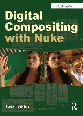 Digital Compositing with Nuke Lee Lanier 9781138474284