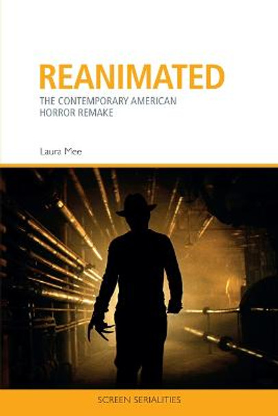 Reanimated: The Contemporary American Horror Remake Laura Mee 9781474440646