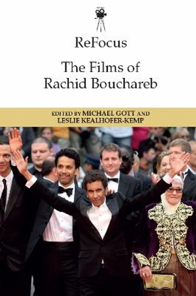 Refocus: the Films of Rachid Bouchareb by Michael Gott