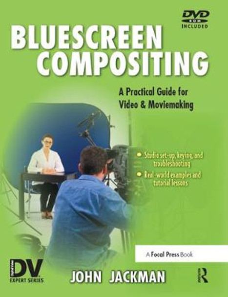 Bluescreen Compositing: A Practical Guide for Video & Moviemaking John Jackman 9781578202836