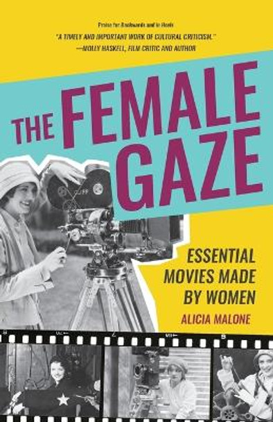 The Female Gaze: Essential Movies Made by Women (Alicia Malone's Movie History of Women in Entertainment) (Birthday Gift for Her) Alicia Malone 9781642508048