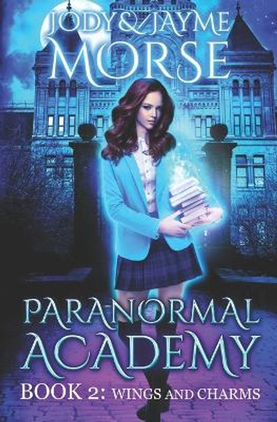 Paranormal Academy Book 2: Wings and Charms Jayme Morse 9781661340780