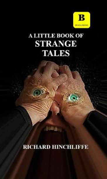 A Little Book of Strange Tales by Richard Hinchliffe