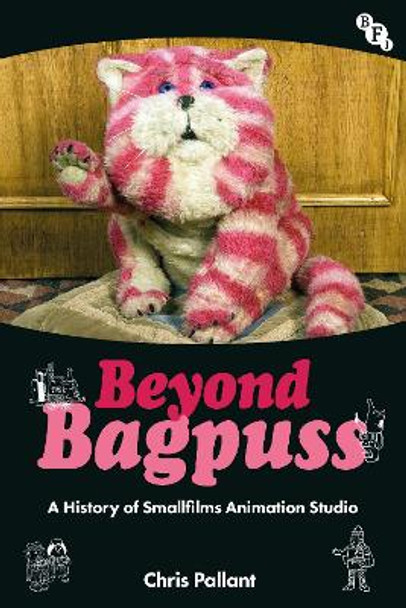 Beyond Bagpuss: A History of Smallfilms Animation Studio Chris Pallant (University of Greenwich, UK) 9781839022395