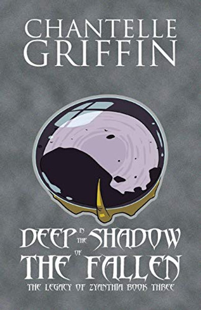 Deep in the Shadow of the Fallen: The Legacy of Zyanthia - Book Three Chantelle Griffin 9780994392145