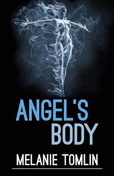 Angel's Body Melanie Tomlin 9780994499608