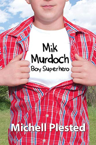 Mik Murdoch, Boy Superhero Michell Plested 9780994726674