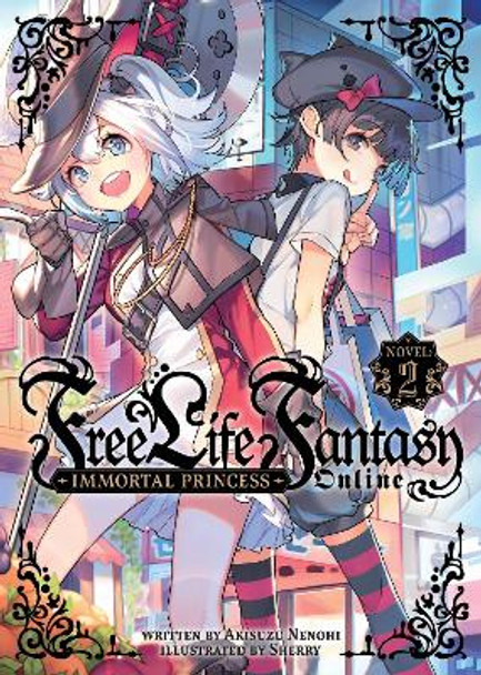 Free Life Fantasy Online: Immortal Princess (Light Novel) Vol. 2 Akisuzu Nenohi 9781638587422