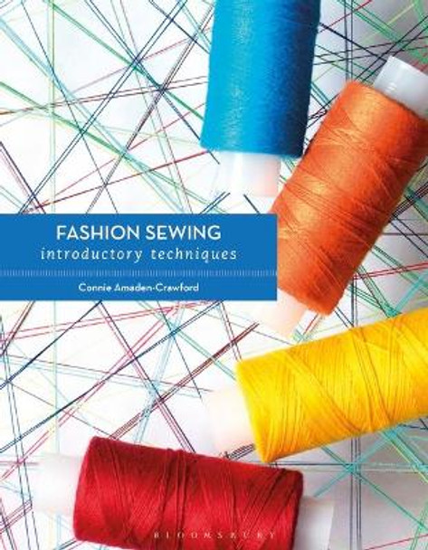 Fashion Sewing: Introductory Techniques Connie Amaden-Crawford (Fashion Patterns by Coni, USA) 9781350142787