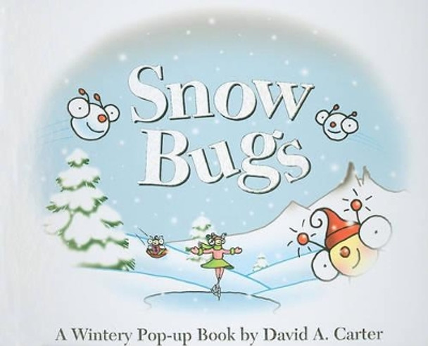 Snow Bugs: A Wintery Pop-up Book David  A. Carter 9781416950547