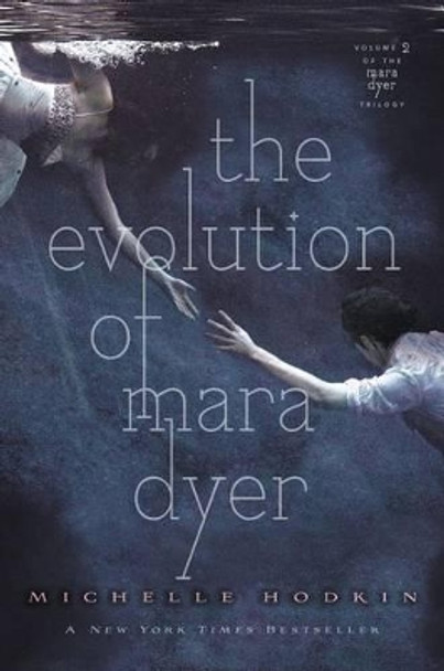 The Evolution of Mara Dyer by Michelle Hodkin The Evolution of Mara Dyer by Michelle Hodkin