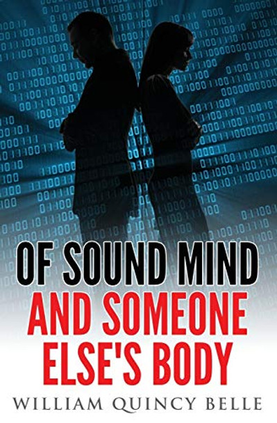 Of Sound Mind and Someone Else's Body William Quincy Belle 9780995161719