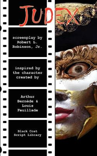 Judex: The Screenplay Robert L. Robinson 9781612271217