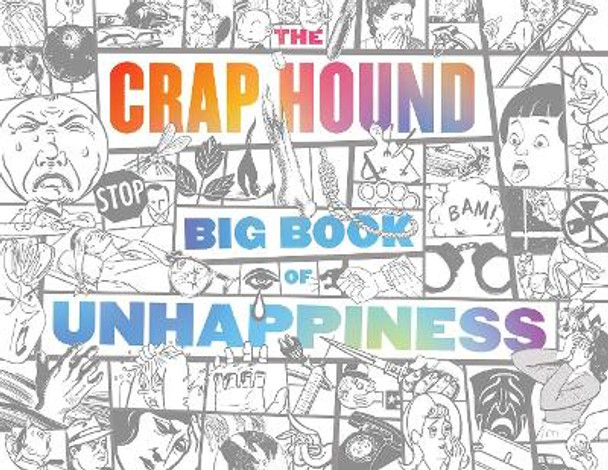 The Crap Hound Big Book Of Unhappiness by Sean Tejaratchi