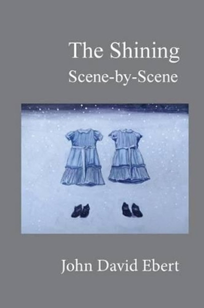 The Shining Scene-by-Scene John David Ebert 9781515105497