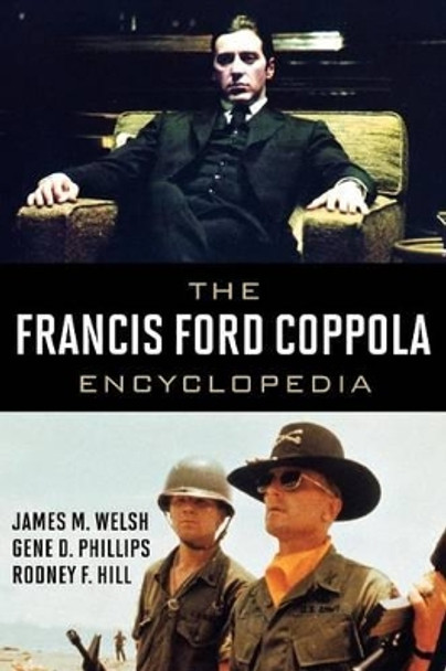 The Francis Ford Coppola Encyclopedia by James M. Welsh