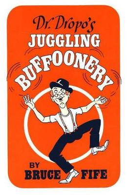 Dr Dropo's Juggling Buffoonery by Dr Bruce Fife, ND