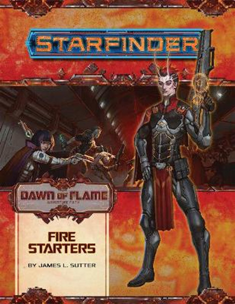 Starfinder Adventure Path: Fire Starters (Dawn of Flame 1 of 6) James L. Sutter 9781640781108